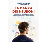 Libri Marco Locatelli / Edoardo Rosati - La Danza Dei Neuroni. Emozioni, Errori,