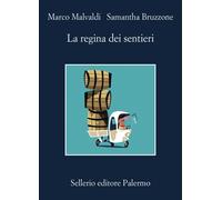 LA REGINA DEI SENTIERI - MALVALDI MARCO, BRUZZONE SAMANTHA - Sellerio