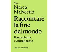 Raccontare la fine del mondo. Fantascienza e antropocene