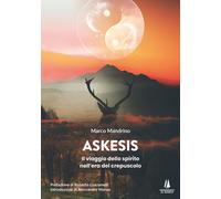 Libri Marco Mandrino - Askesis. Il Viaggio Dello Spirito Nell'era Del Crepuscolo