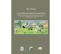 La fattoria di Lorenzo Il Magnifico. Gli animali domestici e selvatici del...