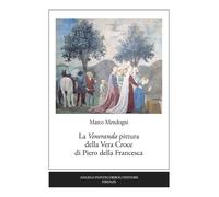 La veneranda pittura della Vera Croce di Piero della Francesca
