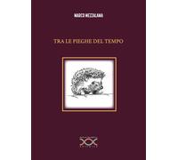Libri Marco Mezzalama - Tra Le Pieghe Del Tempo