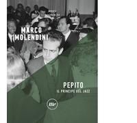 Libri Marco Molendini - Pepito. Il principe del jazz - 2022