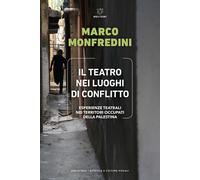 Libri Marco Monfredini - Il Teatro Nei Luoghi Di Conflitto. Esperienze Teatrali