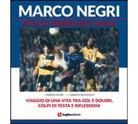 Libri Marco Negri - Marco Negri. Piu Di Un Numero Sulla Maglia