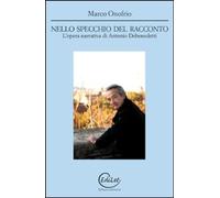 Libri Marco Onofrio - Nello Specchio Del Racconto. L'opera Narrativa Di Antonio