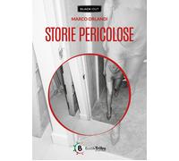 Libri Marco Orlandi - Storie Pericolose