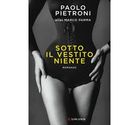 Libri Marco Parma - Sotto Il Vestito Niente