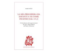 Libri Marco Pavan - La Mia Preghiera Sia Davanti A Te Come Incenso (Sal 147,2).