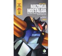 Libri Marco Pellitteri - Mazinga Nostalgia. Storia, Valori E Linguaggi Della Gol