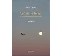Libri Marco Perego - La Luna Nel Fango. Il Riflesso Dell'amore Supremo