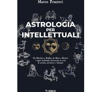Libri Marco Pesatori - Astrologia Per Intellettuali. Da Marilyn A Kafka, Da Marx