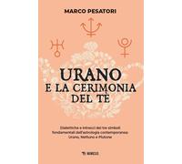Libri Marco Pesatori - Urano E La Cerimonia Del Te. Dialettiche E Intrecci Dei T