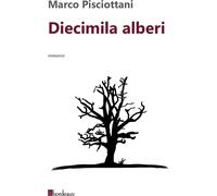 Libri Marco Pisciottani - Diecimila Alberi