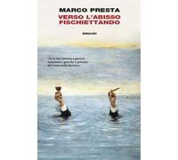 Libri Marco Presta - Verso L'abisso Fischiettando