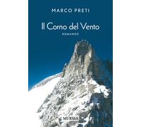 Libri Marco Preti - Il corno del vento - 2017 (Romanzi Mursia)