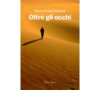 Libri Marco Proietti Mancini - Oltre gli occhi - 2014 (Narrativa)