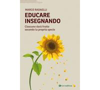 Libri Marco Radaelli - Educare Insegnando. Ciascuno Dara Frutto Secondo La Propr