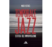 Libri Marco Restucci - Temporale Jazz. Estetica Dell'improvvisazione