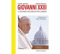 Libri Marco Roncalli / Ettore Malnati - Giovanni XXIII. Il Vaticano II. Un Conci