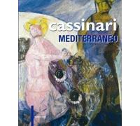 Cassinari mediterraneo. Ediz. illustrata - Rosci Marco, Anzani Giovanni, F...