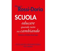 Libri Marco Rossi-Doria - Scuola. Educare Quando Tutto Sta Cambiando