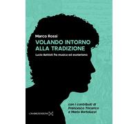 Libri Marco Rossi - Volando Intorno Alla Tradizione. Lucio Battisti Fra Musica E