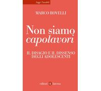 Libri Marco Rovelli - Non Siamo Capolavori. Il Disagio E Il Dissenso Degli Adole