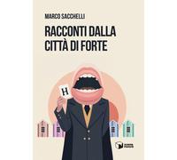 Libri Marco Sacchelli - Racconti Dalla Citta Di Forte