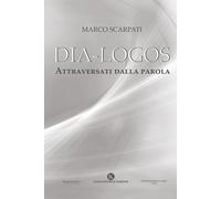 Dia-logos. Attraversati dalla parola