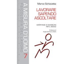 Libri Marco Schiavetta - Lavorare Sapendo Ascoltare. Competenze Di Counseling Pe