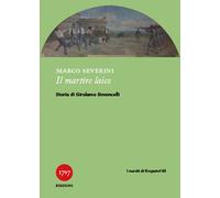 Libri Marco Severini - Il Martire Laico. Storia Di Girolamo Simoncelli