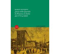 Libri Marco Severini - Storia Della Guardia Di Finanza In Italia 1774-2024