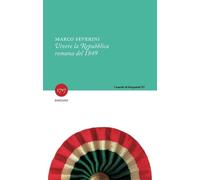Libri Marco Severini - Vivere La Repubblica Romana Del 1849. Nuova Ediz.