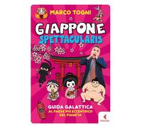 Libri Marco Togni - Giappone Spettacularis. Guida Galattica Al Paese Piu Eccentr