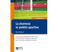 La sicurezza in ambito sportivo. Guida pratica all'applicazione delle norme. Con vademecum operativo e strumenti per una corretta valutazione del rischio. Nuova ediz.