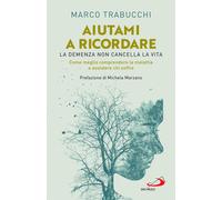 Libri Marco Trabucchi - Aiutami A Ricordare. La Demenza Non Cancella La Vita. Co