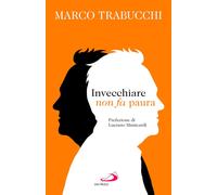 Libri Marco Trabucchi - Invecchiare Non Fa Paura