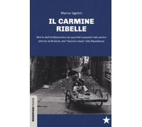 Libri Marco Ugolini - Il Carmine Ribelle. Storia Dell'antifascismo Nei Quartieri