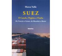 Libri Marco Valle - Suez. Il Canale, L'Egitto E L'Italia. Da Venezia A Cavour, D