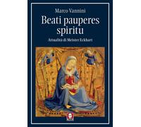 Libri Marco Vannini - Beati Pauperes Spiritu. Attualita Di Meister Eckhart