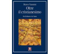 Oltre il cristianesimo. Da Eckhart a Le Saux