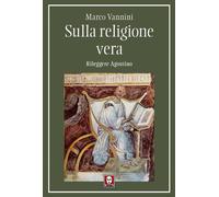 Libri Marco Vannini - Sulla Religione Vera. Rileggere Agostino