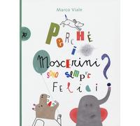 Libri Marco Viale - Perche I Moscerini Sono Sempre Felici?