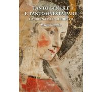 Libri Marco Vozzolo - Tanto Gentile E Tanto Onesta Pare: La Donna Nel Medioevo