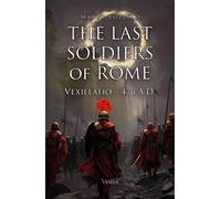 The last soldiers of Rome. Vexillatio, 476 A.D.