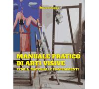 Libri Marco Zappa - Manuale Pratico Di Arti Visive. Storia, Materiali E Procedim