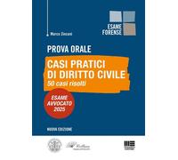 Prova orale - Casi pratici di Diritto Civile 50 Casi risolti. Esame Avvocato 2025