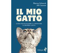 Libri Marcus Schneck / Jill Caravan - Il Mio Gatto. Guida Per Scegliere E Conosc